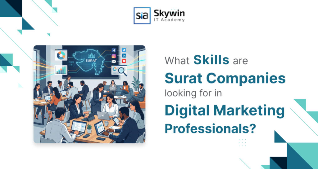 What Skills Are Surat Companies Looking for in Digital Marketing Professionals?
